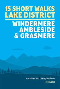 Cover image for Short Walks in the Lake District: Windermere Ambleside and Grasmere: 15 Simple Routes