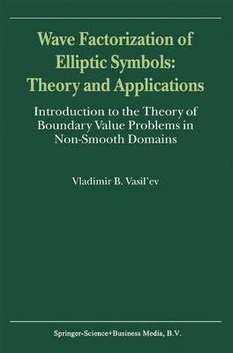 Cover image for Wave Factorization of Elliptic Symbols: Theory and Applications: Introduction to the Theory of Boundary Value Problems in Non-Smooth Domains