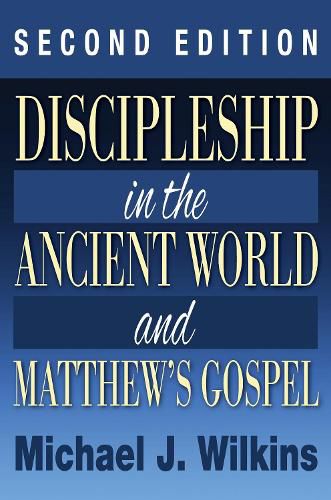 Discipleship in the Ancient World and Matthew's Gospel, Second Edition