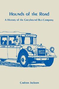 Cover image for Hounds of the Road: A History of the Greyhound Bus Company