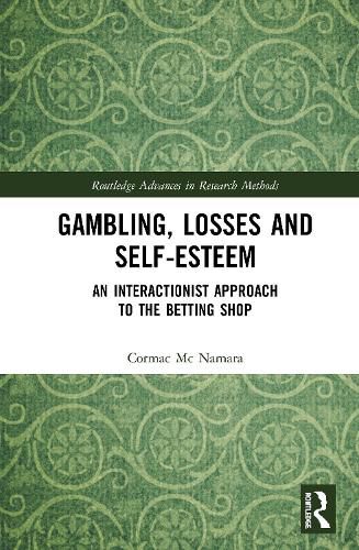 Cover image for Gambling, Losses and Self-Esteem: An Interactionist Approach to the Betting Shop