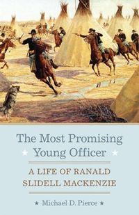 Cover image for The Most Promising Young Officer: A Life of Ranald Slidell Mackenzie