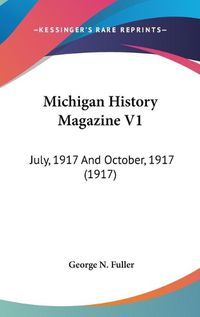 Cover image for Michigan History Magazine V1: July, 1917 and October, 1917 (1917)