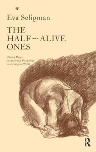 Cover image for The Half-Alive Ones: Clinical Papers on Analytical Psychology in a Changing World