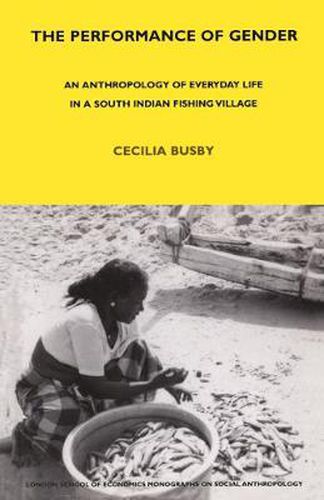 Cover image for The Performance of Gender: An Anthropology of Everyday Life in a South Indian Fishing Village