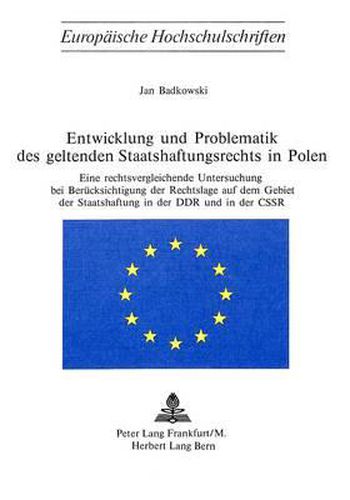 Cover image for Entwicklung Und Problematik Des Geltenden Staatshaftungsrechts in Polen: Eine Rechtsvergleichende Untersuchung Bei Beruecksichtigung Der Rechtslage Auf Dem Gebiet Der Staatshaftung in Der Ddr Und in Der Cssr