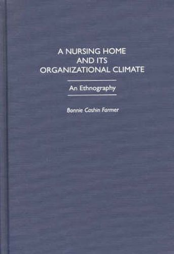 Cover image for A Nursing Home and Its Organizational Climate: An Ethnography