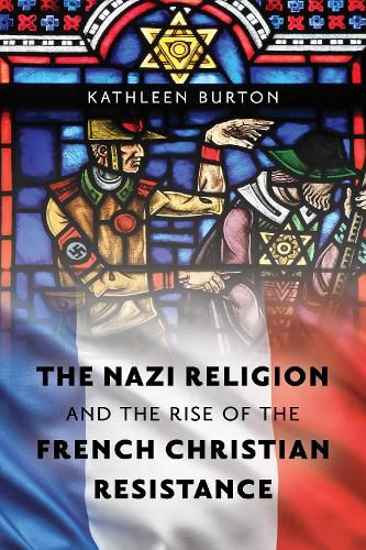 Cover image for The Nazi Religion and the Rise of the French Christian Resistance