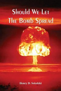 Cover image for Should We Let The Bomb Spread