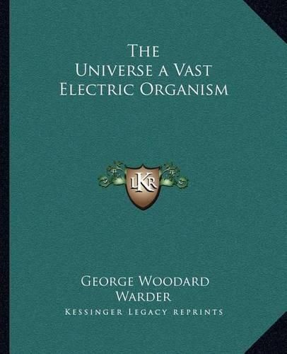 Cover image for The Universe a Vast Electric Organism