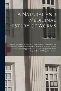 Cover image for A Natural and Medicinal History of Worms