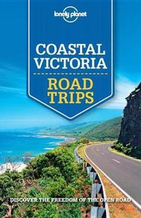 Cover image for Lonely Planet Coastal Victoria Road Trips