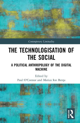 Cover image for The Technologisation of the Social: A Political Anthropology of the Digital Machine