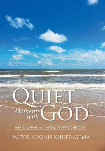 Cover image for Quiet Moments with God: Over 150 Inspirational Devotions to Draw Closer to God