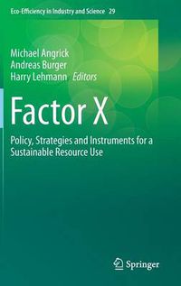 Cover image for Factor X: Policy, Strategies and Instruments for a Sustainable Resource Use