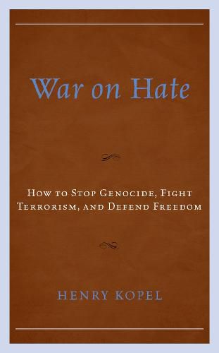 Cover image for War on Hate: How to Stop Genocide, Fight Terrorism, and Defend Freedom