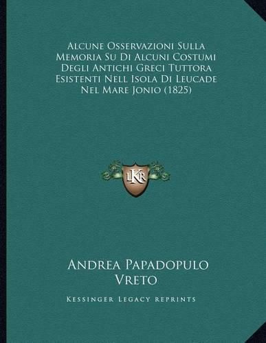 Alcune Osservazioni Sulla Memoria Su Di Alcuni Costumi Degli Antichi Greci Tuttora Esistenti Nell Isola Di Leucade Nel Mare Jonio (1825)