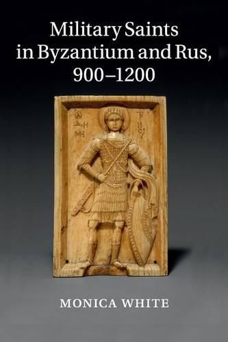 Cover image for Military Saints in Byzantium and Rus, 900-1200