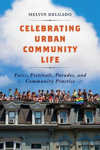 Celebrating Urban Community Life: Fairs, Festivals, Parades, and Community Practice