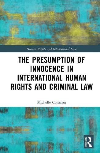 The Presumption of Innocence in International Human Rights and Criminal Law