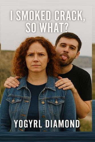 Cover image for I Smoked Crack, So What?