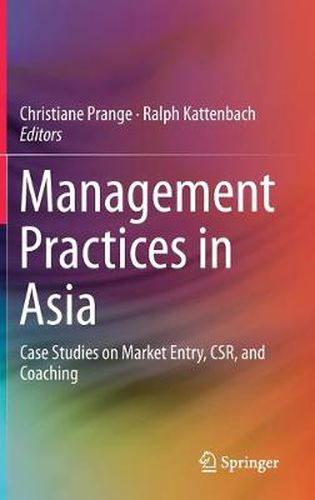 Cover image for Management Practices in Asia: Case Studies on Market Entry, CSR, and Coaching