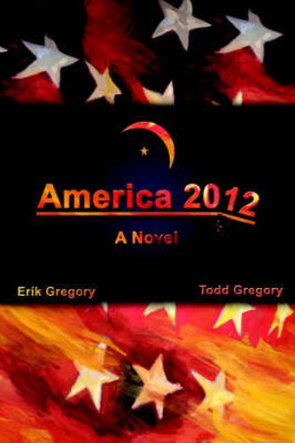 Cover image for America 2012: A Novel