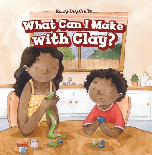 Cover image for What Can I Make with Clay?