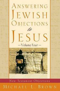 Cover image for Answering Jewish Objections to Jesus - New Testament Objections