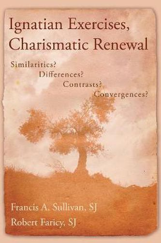 Ignatian Exercises, Charismatic Renewal: Similarities? Differences? Contrasts? Convergences?