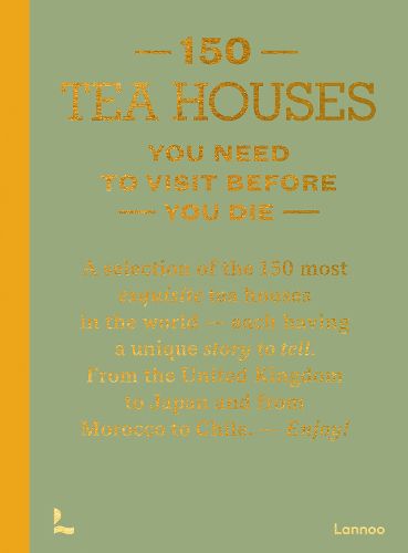 Cover image for 150 Tea Houses You Need to Visit Before You Die