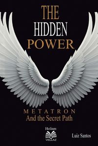 Cover image for The Hidden Power - Metatron and the Secret Path