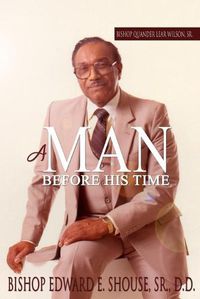Cover image for Bishop Quander Lear Wilson, Sr: A Man Before His Time