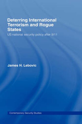 Cover image for Deterring International Terrorism and Rogue States: US National Security Policy after 9/11