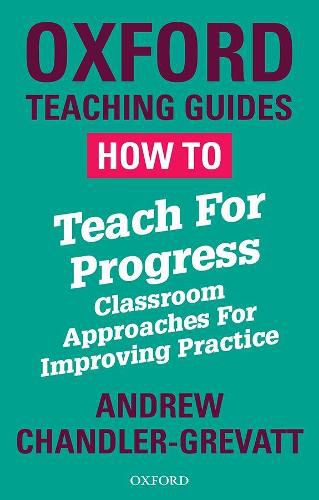 Cover image for How To Teach For Progress: Classroom Approaches For Improving Practice