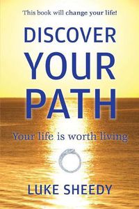 Cover image for Discover Your Path: Your Life Is Worth Living