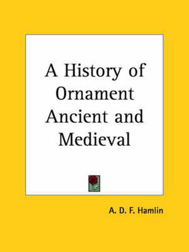 Cover image for A History of Ornament Ancient and Medieval (1916)
