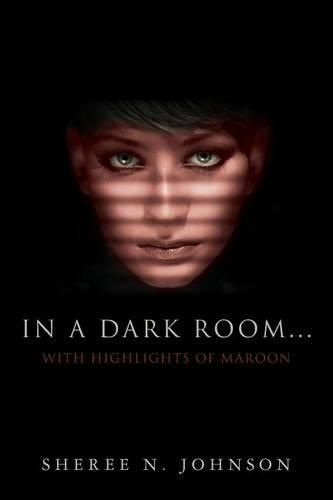 Cover image for In A Dark Room... With Highlights of Maroon