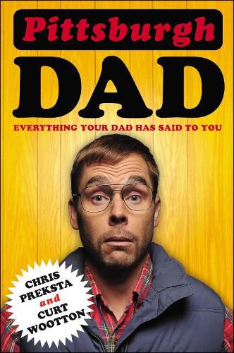 Cover image for Pittsburgh Dad: Everything Your Dad Has Said to You