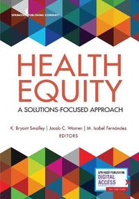 Cover image for Health Equity: A Solutions-Focused Approach