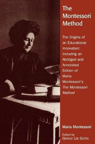 Cover image for The Montessori Method: The Origins of an Educational Innovation: Including an Abridged and Annotated Edition of Maria Montessori's The Montessori Method