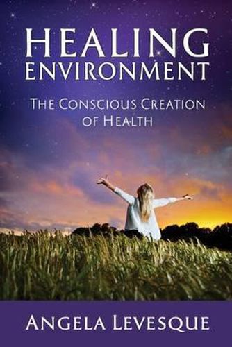 Cover image for Healing Environment: The Conscious Creation of Health