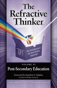 Cover image for The Refractive Thinker: Volume VI: Post-Secondary Education