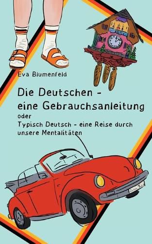 Cover image for Die Deutschen - eine Gebrauchsanleitung: Typisch deutsch - eine Reise durch unsere Mentalitaten