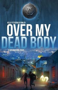 Cover image for Over My Dead Body: A Supernatural Novel