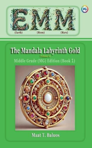 Cover image for EMM (Earth) (Moon) (Mars) The Mandala Labyrinth Gold (Volume-A) Middle Grade (MG) Edition (Book 1)