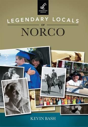 Cover image for Legendary Locals of Norco, California