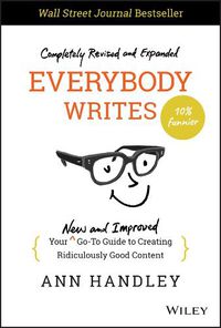 Cover image for Everybody Writes: Your New and Improved Go-To Guid e to Creating Ridiculously Good Content, 2nd Editi on