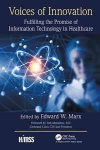 Cover image for Voices of Innovation: Fulfilling the Promise of Information Technology in Healthcare