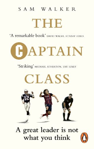 Cover image for The Captain Class: The Hidden Force Behind the World's Greatest Teams